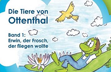 Die Tiere von Ottenthal - Band 1: Erwin, der Frosch, der fliegen wollte